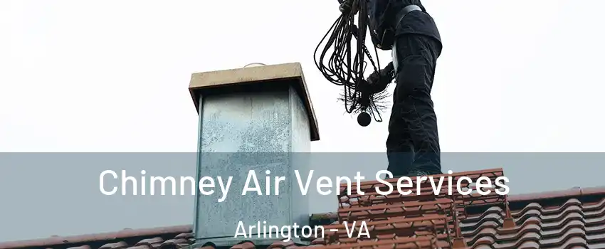 Chimney Air Vent Services Arlington - VA