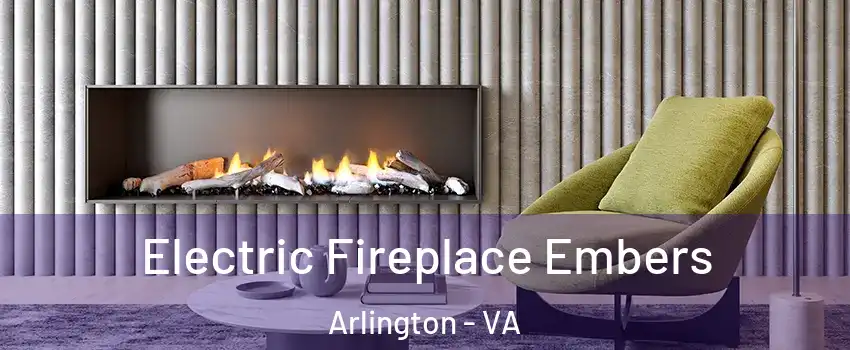 Electric Fireplace Embers Arlington - VA